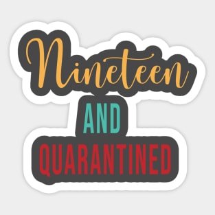 Nineteen and Quarantined Birthday Shirt - 2020 Birthday Isolation Sticker